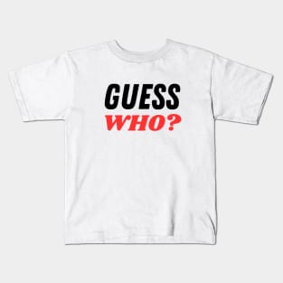 Guess Who? Kids T-Shirt